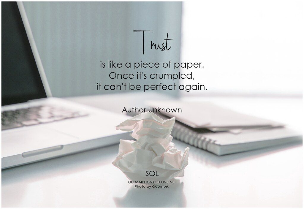 Author Unknown Trust is like a piece of paper. Once it's crumpled, it can't be perfect again 2022